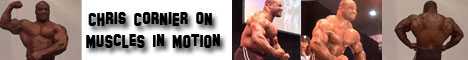 Chris Cornier is Muscles in Motion - watch
                        this buff built body builder flex